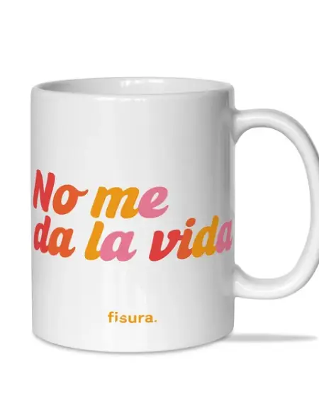 Taza "No me da la vida" Fisura